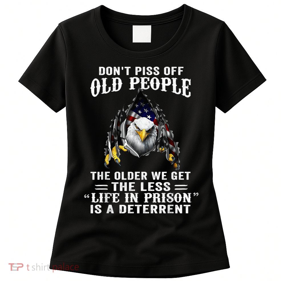 Don't Piss Off Old People The Older We Get Eagle & US Flag Womens T-Shirt