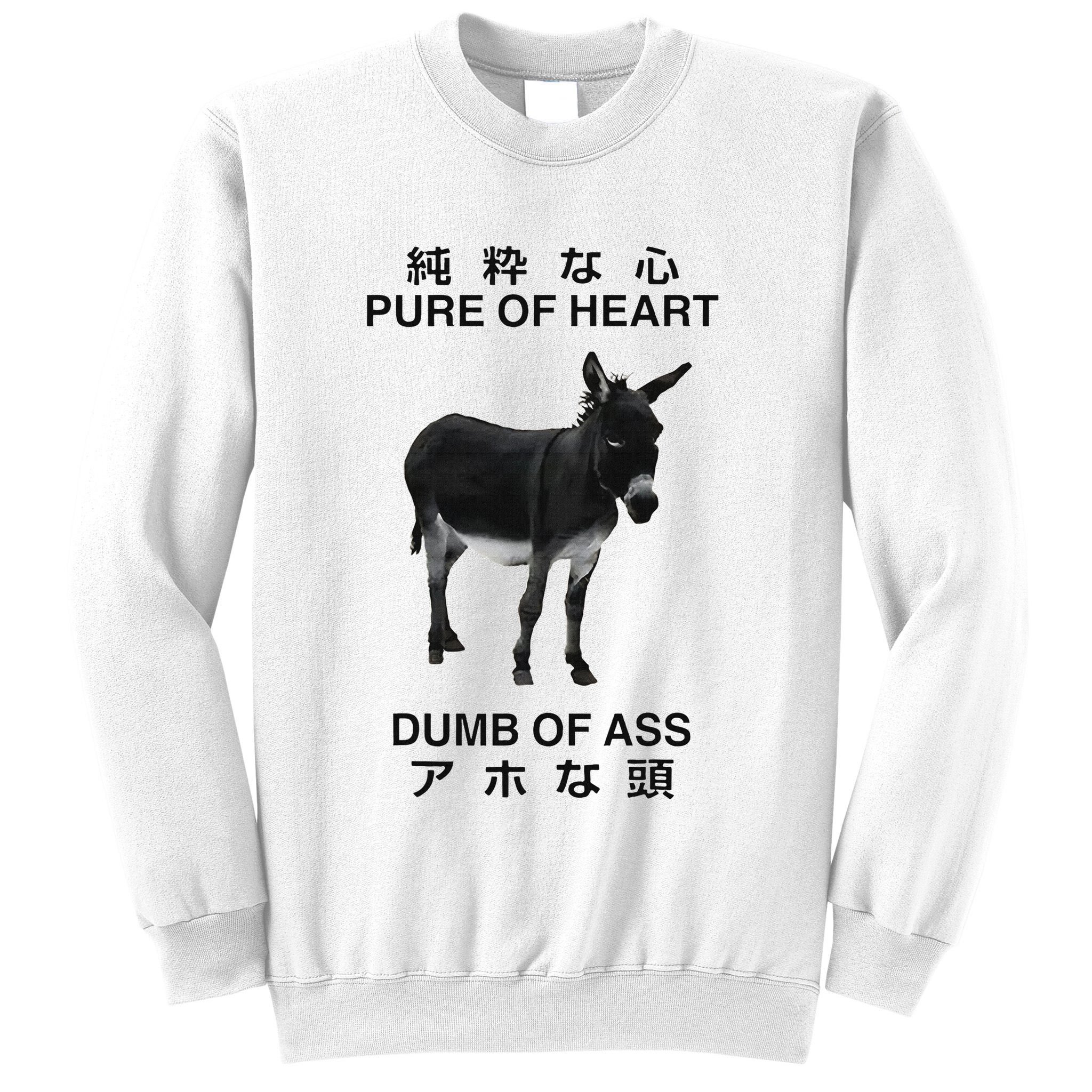 Donkey Pure Of Heart Dumb Of Ass Japanese Sweatshirt