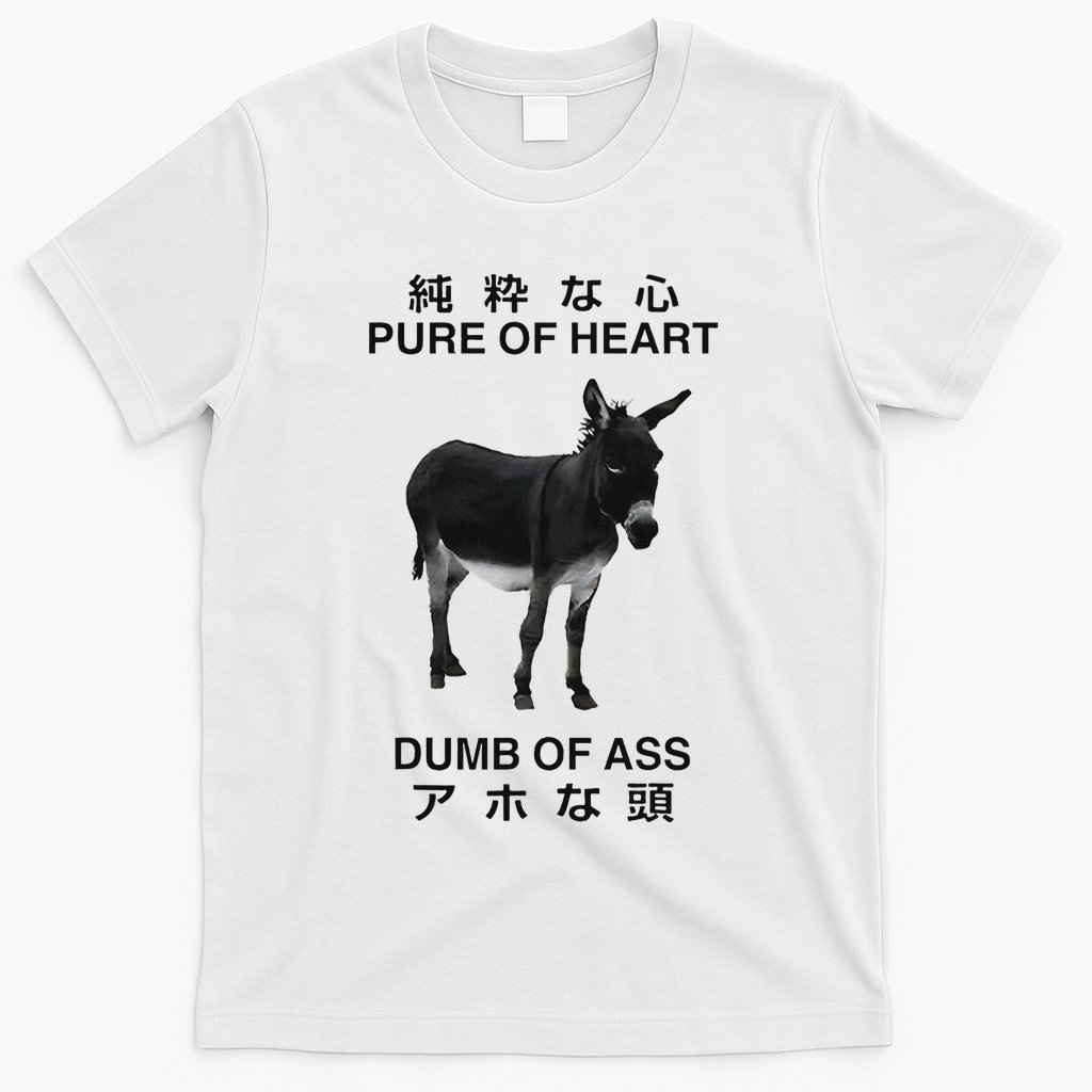 Donkey Pure Of Heart Dumb Of Ass Japanese T-Shirt