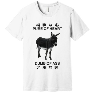 Donkey Pure Of Heart Dumb Of Ass Japanese Premium T-Shirt