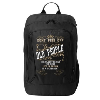 Dont Piss Off Old People Fathers Day Funny Gift Retiret Dad Gift City Backpack