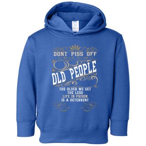 Dont Piss Off Old People Fathers Day Funny Gift Retiret Dad Gift Toddler Hoodie