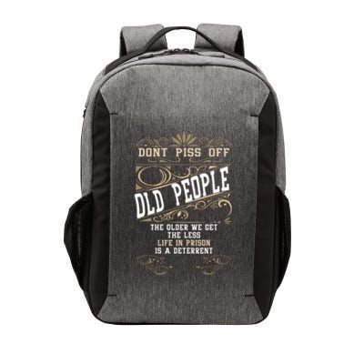 Dont Piss Off Old People Fathers Day Funny Gift Retiret Dad Gift Vector Backpack