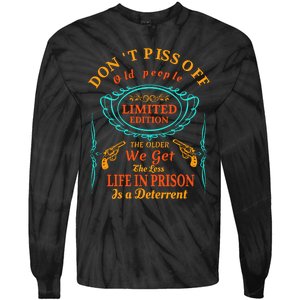 DonT Piss Off Old People The Older We Get The Less Life In Prison Is A Deterren Tie-Dye Long Sleeve Shirt