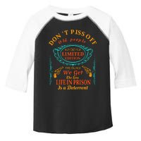 DonT Piss Off Old People The Older We Get The Less Life In Prison Is A Deterren Toddler Fine Jersey T-Shirt