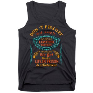 DonT Piss Off Old People The Older We Get The Less Life In Prison Is A Deterren Tank Top