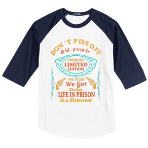 DonT Piss Off Old People The Older We Get The Less Life In Prison Is A Deterren Baseball Sleeve Shirt