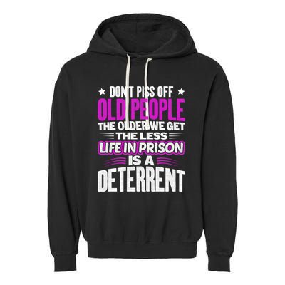 Don't Piss Off Old People The Older We Get The Less Quote Gift Garment-Dyed Fleece Hoodie