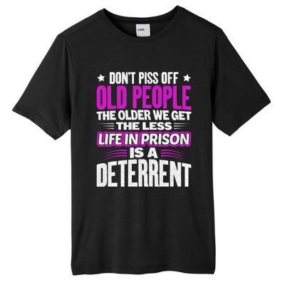 Don't Piss Off Old People The Older We Get The Less Quote Gift Tall Fusion ChromaSoft Performance T-Shirt