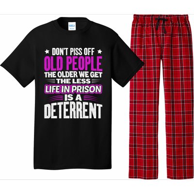 Don't Piss Off Old People The Older We Get The Less Quote Gift Pajama Set