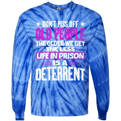 Don't Piss Off Old People The Older We Get The Less Quote Gift Tie-Dye Long Sleeve Shirt