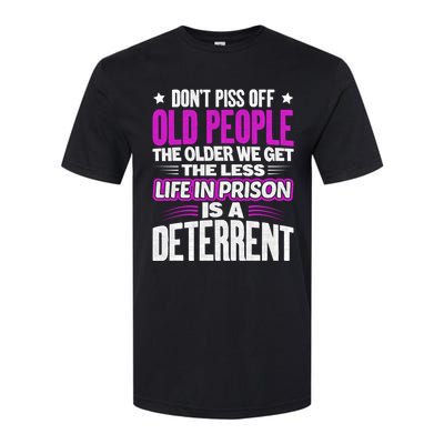 Don't Piss Off Old People The Older We Get The Less Quote Gift Softstyle CVC T-Shirt