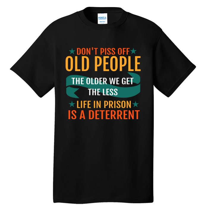 Dont Piss Off Old People Tall T-Shirt