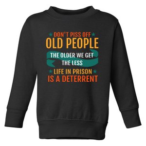 Dont Piss Off Old People Toddler Sweatshirt