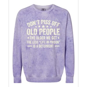 DonT Piss Off Old People The Older We Get The Less Life Colorblast Crewneck Sweatshirt