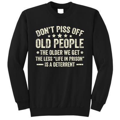 DonT Piss Off Old People The Older We Get The Less Life Sweatshirt