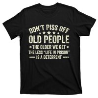 DonT Piss Off Old People The Older We Get The Less Life T-Shirt