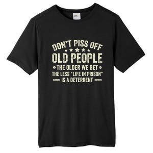 DonT Piss Off Old People The Older We Get The Less Life Tall Fusion ChromaSoft Performance T-Shirt