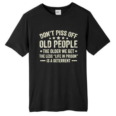 DonT Piss Off Old People The Older We Get The Less Life Tall Fusion ChromaSoft Performance T-Shirt