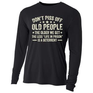 DonT Piss Off Old People The Older We Get The Less Life Cooling Performance Long Sleeve Crew