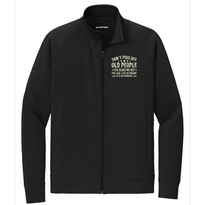 DonT Piss Off Old People The Older We Get The Less Life Stretch Full-Zip Cadet Jacket