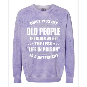 DonT Piss Off Old People The Older We Get The Less Life Colorblast Crewneck Sweatshirt