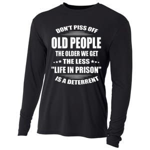 DonT Piss Off Old People The Older We Get The Less Life Cooling Performance Long Sleeve Crew