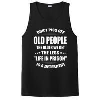 DonT Piss Off Old People The Older We Get The Less Life PosiCharge Competitor Tank