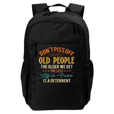 DonT Piss Off Old People The Older We Get The Less Life Daily Commute Backpack