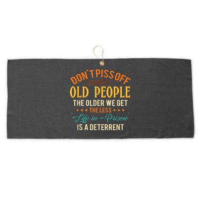 DonT Piss Off Old People The Older We Get The Less Life Large Microfiber Waffle Golf Towel