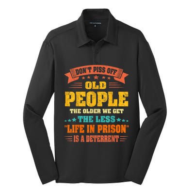 DonT Piss Off Old People The Older We Get The Less Life Silk Touch Performance Long Sleeve Polo