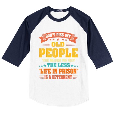 DonT Piss Off Old People The Older We Get The Less Life Baseball Sleeve Shirt