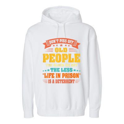 DonT Piss Off Old People The Older We Get The Less Life Garment-Dyed Fleece Hoodie