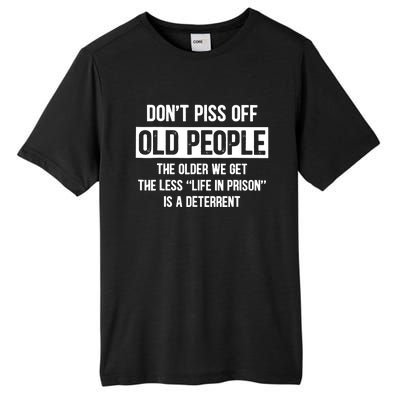 Don't Piss Off Old People The Older We Get The Less Life Tall Fusion ChromaSoft Performance T-Shirt