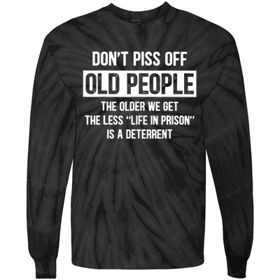 Don't Piss Off Old People The Older We Get The Less Life Tie-Dye Long Sleeve Shirt