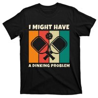 Dinking Problem Paddleball Pickleball For Pickleball Player T-Shirt