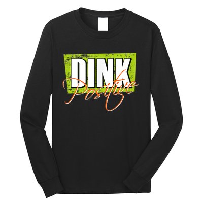 Dink Positive Pickleball Long Sleeve Shirt