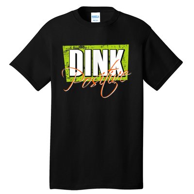 Dink Positive Pickleball Tall T-Shirt