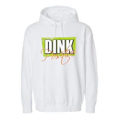 Dink Positive Pickleball Garment-Dyed Fleece Hoodie