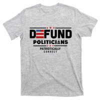 Defund Politicians Patriotically Correct T-Shirt