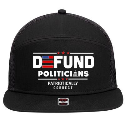 Defund Politicians Patriotically Correct 7 Panel Mesh Trucker Snapback Hat