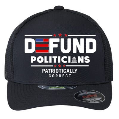 Defund Politicians Patriotically Correct Flexfit Unipanel Trucker Cap