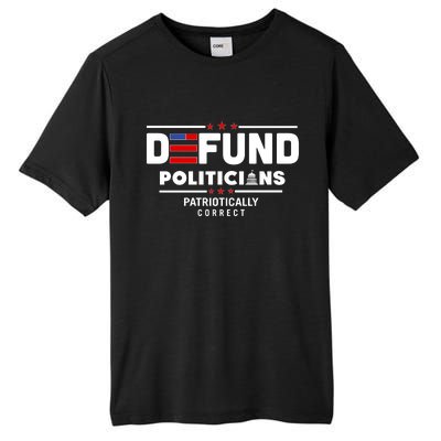 Defund Politicians Patriotically Correct Tall Fusion ChromaSoft Performance T-Shirt