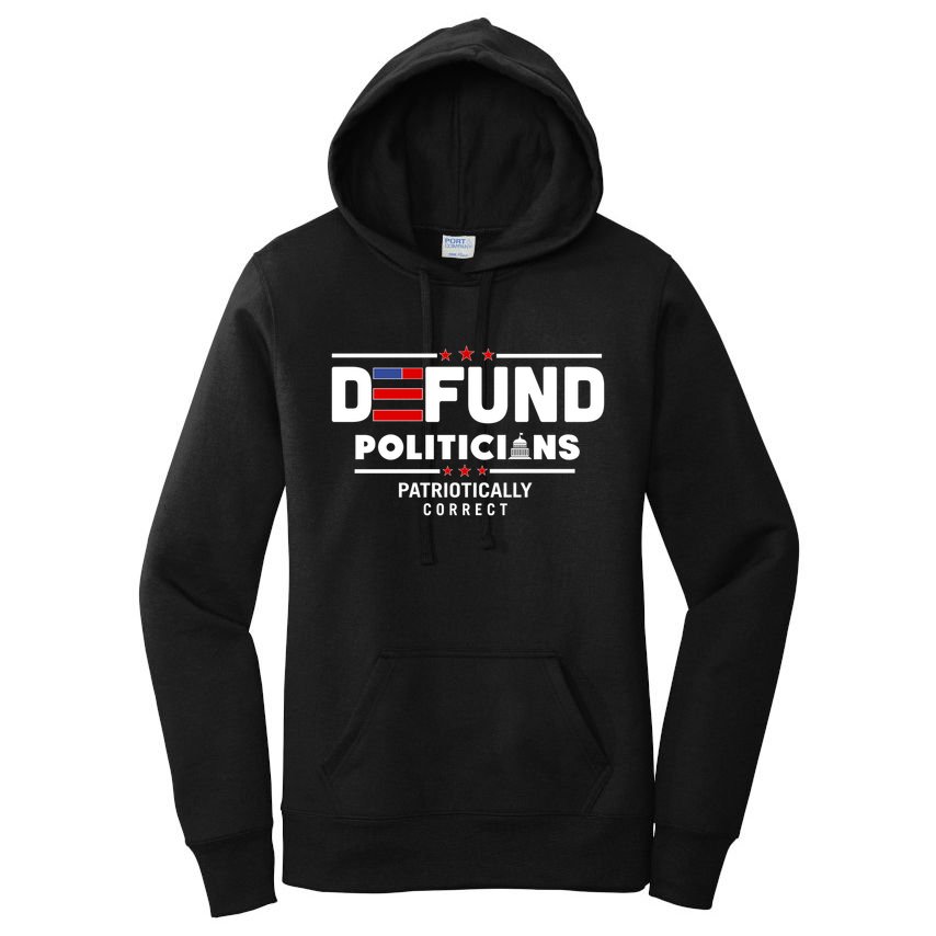 Defund Politicians Patriotically Correct Women's Pullover Hoodie