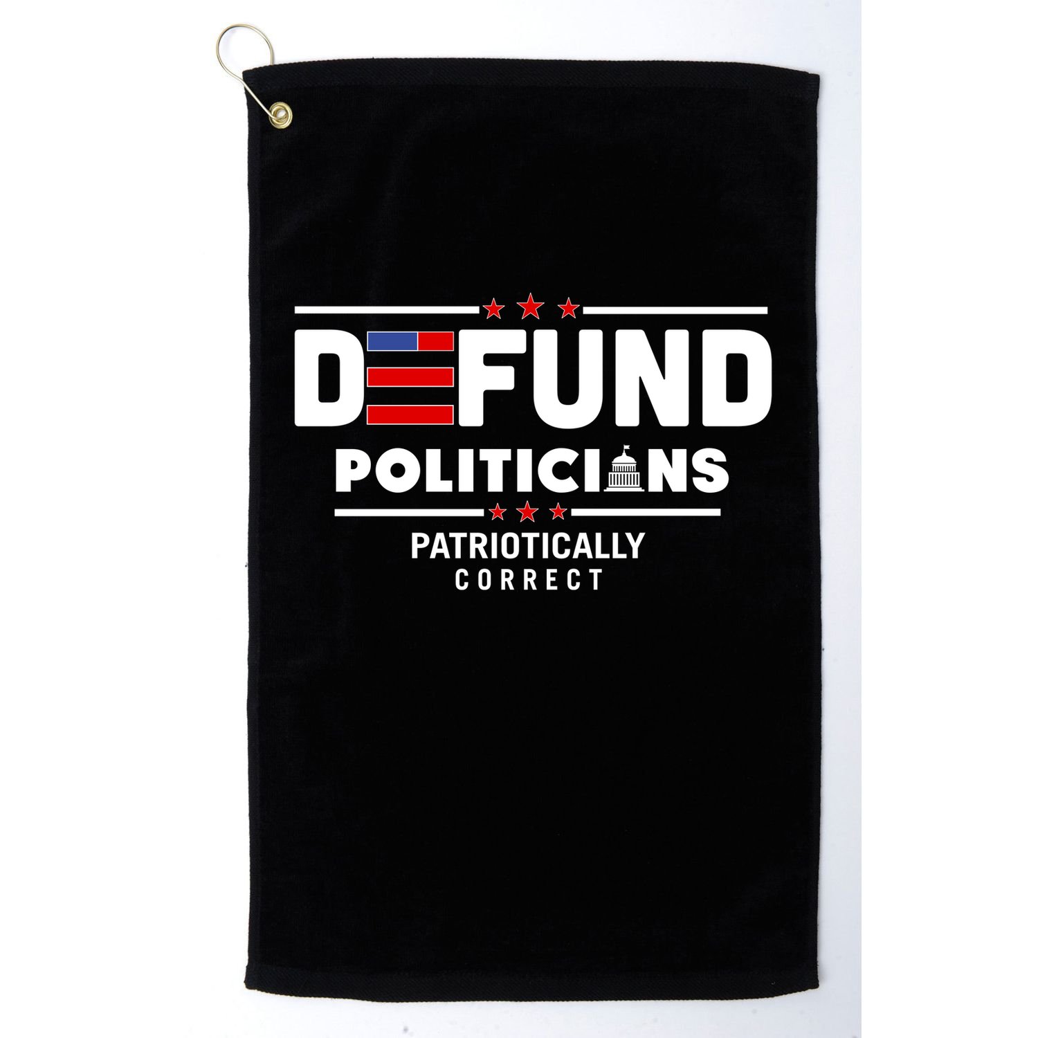 Defund Politicians Patriotically Correct Golf Towel
