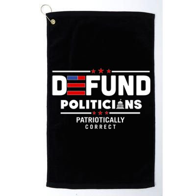 Defund Politicians Patriotically Correct Platinum Collection Golf Towel