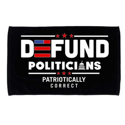 Defund Politicians Patriotically Correct Microfiber Hand Towel