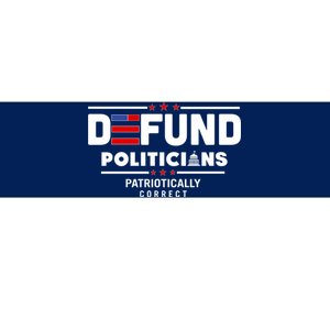 Defund Politicians Patriotically Correct Bumper Sticker