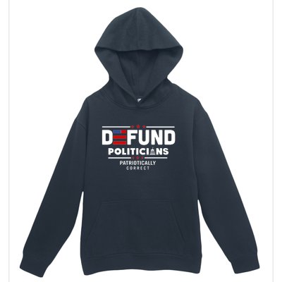 Defund Politicians Patriotically Correct Urban Pullover Hoodie