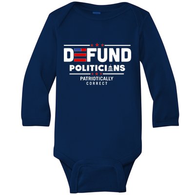 Defund Politicians Patriotically Correct Baby Long Sleeve Bodysuit